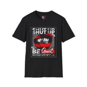 Shut Up Be Quiet James 1:19 Christian T-Shirt — Faith-Based Scripture Tee
