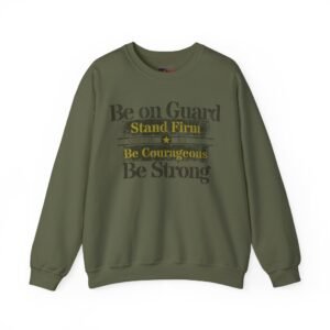 Stand Firm Be Courageous Crewneck Sweatshirt — 1 Corinthians 16:13