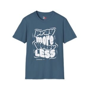Pray More Worry Less T-Shirt — Inspirational Faith Tee